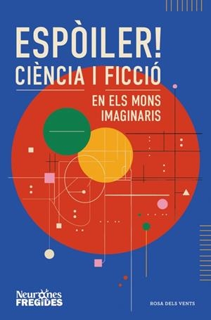 Espòiler! Ciència i ficció en els mons imaginaris | 9788419756596 | Neurones Fregides | Llibres.cat | Llibreria online en català | La Impossible Llibreters Barcelona