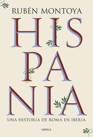 Hispania. Una historia de Roma en Iberia | 9788491999164 | Montoya, Rubén | Llibres.cat | Llibreria online en català | La Impossible Llibreters Barcelona