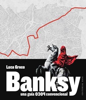 Banksy. Una guía poco convencional | 9788410043947 | Greco, Luca | Llibres.cat | Llibreria online en català | La Impossible Llibreters Barcelona