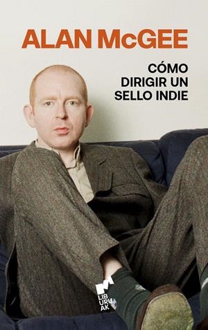 CÓMO DIRIGIR UN SELLO INDIE | 9788419234704 | McGee, Alan | Llibres.cat | Llibreria online en català | La Impossible Llibreters Barcelona