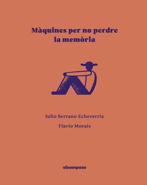 Màquines per no perdre la memòria | 9788410016606 | Serrano Echeverría, Julio | Llibres.cat | Llibreria online en català | La Impossible Llibreters Barcelona