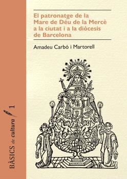 El patronatge de la Mare de déu de la Mercè a la ciutat i a la diòcesis de Barcelona | 9791399103137 | Carbó Martorell, Amadeu | Llibres.cat | Llibreria online en català | La Impossible Llibreters Barcelona