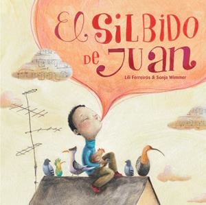 El silbido de Juan | 9788415784081 | Ferreiros, Liliana | Llibres.cat | Llibreria online en català | La Impossible Llibreters Barcelona