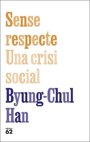 Sense respecte. Una crisi social | 9788429783957 | Han, Byung-Chul | Llibres.cat | Llibreria online en català | La Impossible Llibreters Barcelona