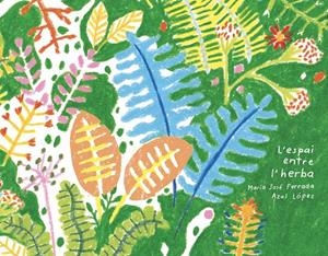L'espai entre l'herba | 9791399184730 | Ferrada, María José/López, Azul | Llibres.cat | Llibreria online en català | La Impossible Llibreters Barcelona
