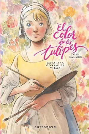 EL COLOR DE LES TULIPES | 9788467984347 | GALMES, TONI/GONZALEZ VILAR, CATALINA | Llibres.cat | Llibreria online en català | La Impossible Llibreters Barcelona