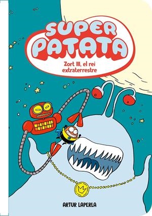 Superpatata 2 - Zort III, el rei extraterrestre (NOVA EDICIÓ amb contingut extra) | 9788448874438 | Laperla, Artur | Llibres.cat | Llibreria online en català | La Impossible Llibreters Barcelona