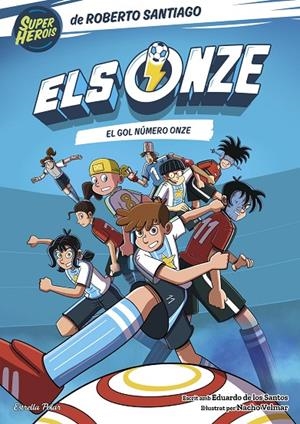Els Onze 11. El gol número onze | 9791387903848 | Santiago, Roberto / Santos Molina, Eduardo de los | Llibres.cat | Llibreria online en català | La Impossible Llibreters Barcelona