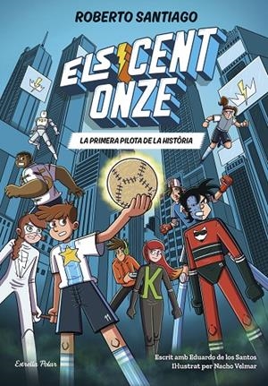 Els Cent Onze 2. La primera pilota de la història | 9791387783488 | Santiago, Roberto / Santos Molina, Eduardo de los | Llibres.cat | Llibreria online en català | La Impossible Llibreters Barcelona