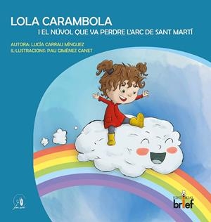 LOLA CARAMBOLA I EL NÚVOL QUE VA PERDRE L'ARC DE SANT MARTÍ  (valencià) | 9788418641855 | Carrau Mínguez, Lucía | Llibres.cat | Llibreria online en català | La Impossible Llibreters Barcelona