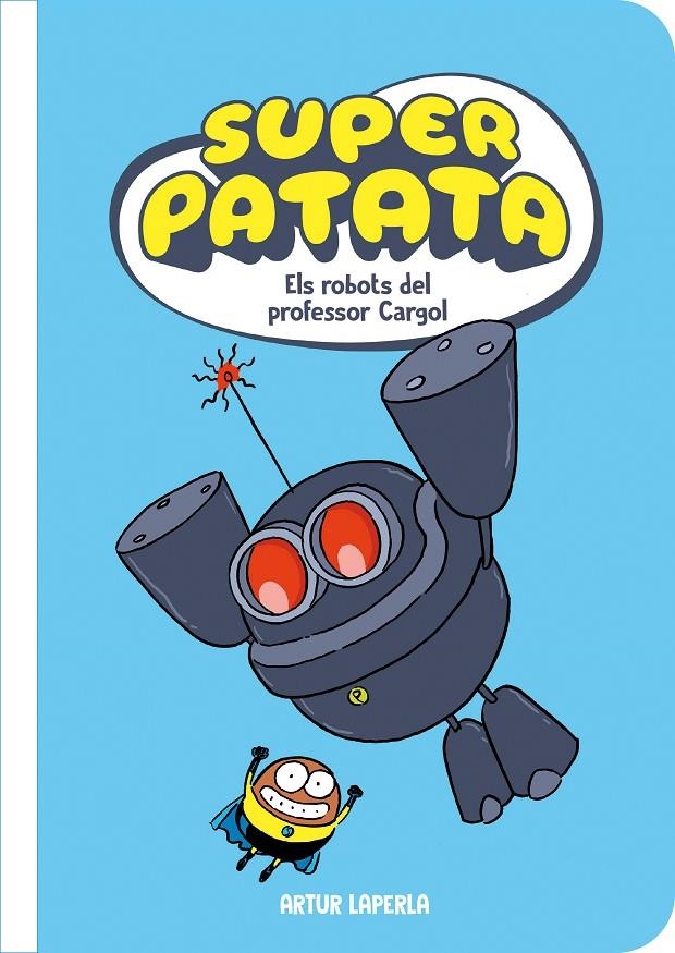 Superpatata 5 - Els robots del professor Cargol (NOVA EDICIÓ) | 9788448875145 | Laperla, Artur | Llibres.cat | Llibreria online en català | La Impossible Llibreters Barcelona