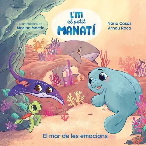 Iti, el petit manatí - El mar de les emocions | 9788448875268 | Casas, Nuria / Roca Santacana, Arnau | Llibres.cat | Llibreria online en català | La Impossible Llibreters Barcelona