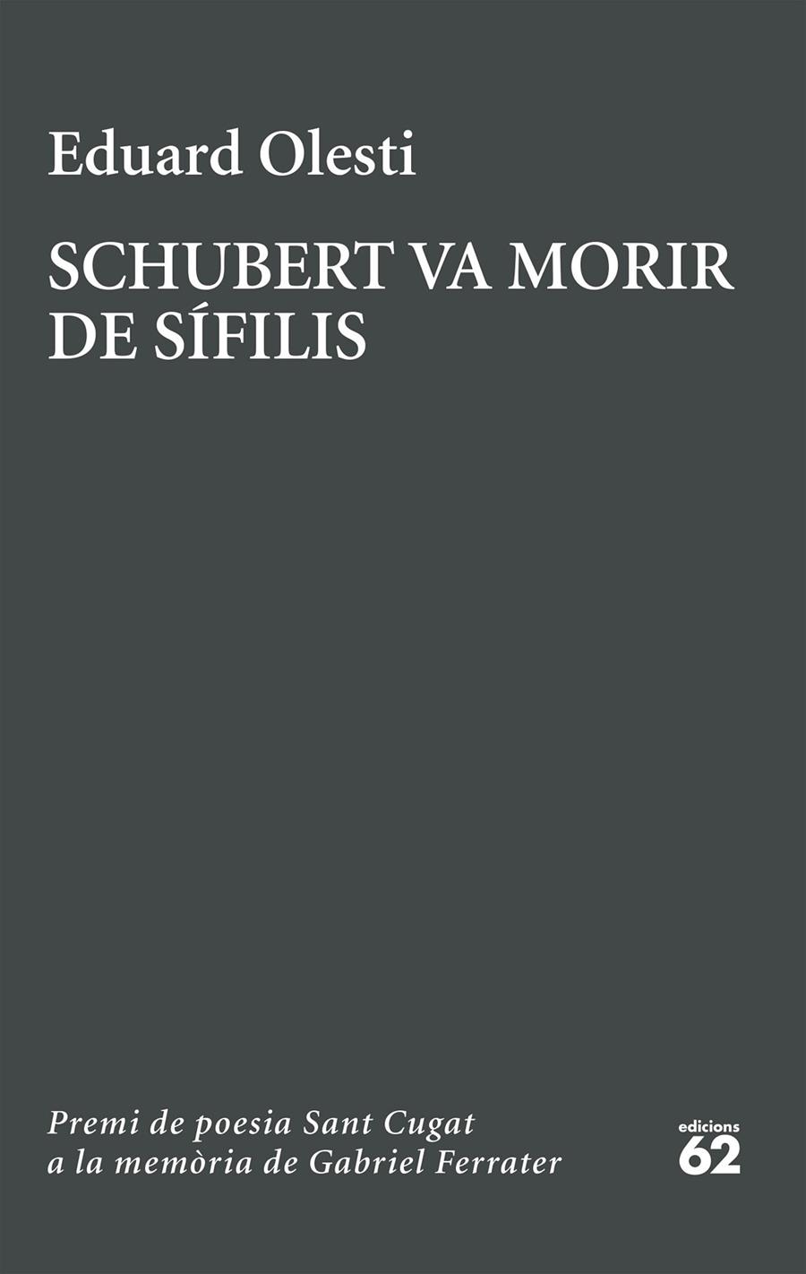 Schubert va morir de sífilis. Premi Sant Cugat a la memòria de Gabriel Ferrater | 9788429783834 | Olesti, Eduard | Llibres.cat | Llibreria online en català | La Impossible Llibreters Barcelona