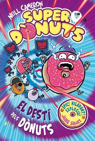 Superdònuts 3 - El destí dels dònuts | 9788448875770 | Cameron, Neill | Llibres.cat | Llibreria online en català | La Impossible Llibreters Barcelona