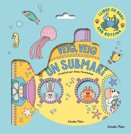 Veig, veig. Un submarí! Llibre de bany | 9788413899572 | Florsdefum, Anna | Llibres.cat | Llibreria online en català | La Impossible Llibreters Barcelona