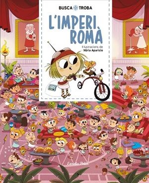 Busca i troba. L'Imperi romà | 9788491379881 | Núria Aparicio | Llibres.cat | Llibreria online en català | La Impossible Llibreters Barcelona