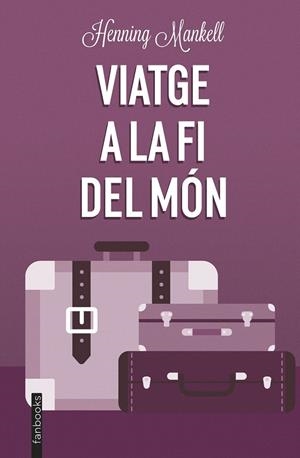 Viatge a la fi del món | 9788419150219 | Mankell, Henning | Llibres.cat | Llibreria online en català | La Impossible Llibreters Barcelona