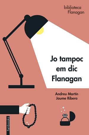 Jo tampoc em dic Flanagan | 9788418327872 | Andreu Martín/Ribera, Jaume | Llibres.cat | Llibreria online en català | La Impossible Llibreters Barcelona