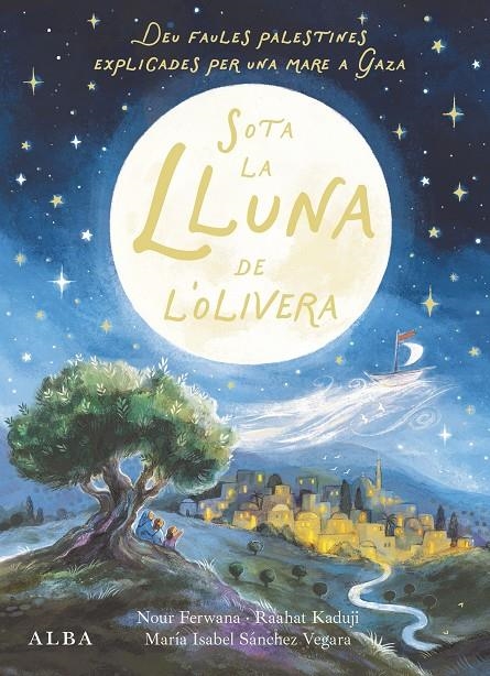 Sota la lluna de l'olivera | 9788411783095 | Sánchez Vegara, María Isabel/Ferwana, Nour | Llibres.cat | Llibreria online en català | La Impossible Llibreters Barcelona