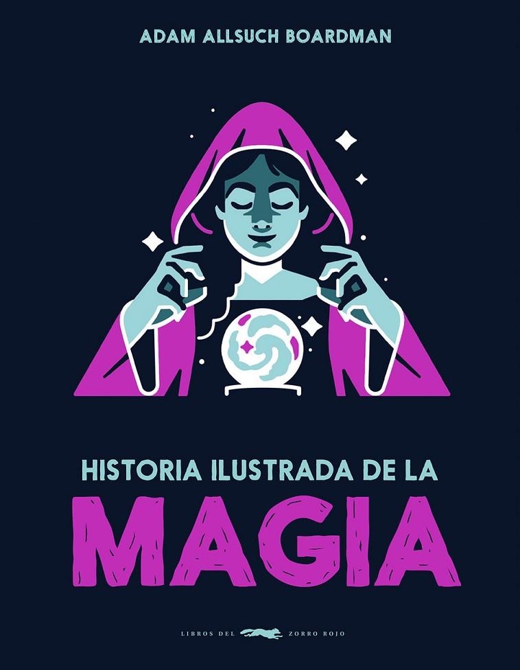 Historia ilustrada de la magia | 9791399153323 | Boardman, Adam Allsuch | Llibres.cat | Llibreria online en català | La Impossible Llibreters Barcelona