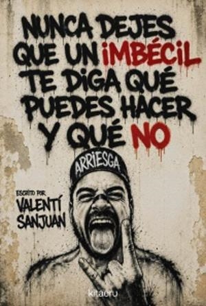 Nunca dejes que un imbécil te diga qué puedes hacer y qué no | 9788410428621 | Valentí Sanjuan | Llibres.cat | Llibreria online en català | La Impossible Llibreters Barcelona