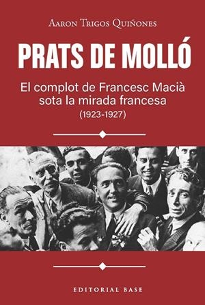 Prats de Molló. El complot de Francesc Macià sota la mirada francesa (1923-1927) | 9791387728618 | Trigos, Aaron | Llibres.cat | Llibreria online en català | La Impossible Llibreters Barcelona