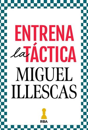 Entrena la táctica | 9788411326421 | Illescas Córdoba, Miguel | Llibres.cat | Llibreria online en català | La Impossible Llibreters Barcelona