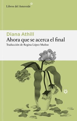 Ahora que se acerca el final | 9791388056208 | Athill, Diana | Llibres.cat | Llibreria online en català | La Impossible Llibreters Barcelona