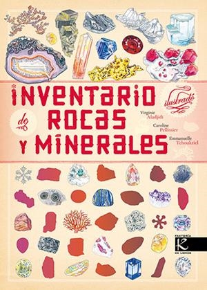 Inventario ilustrado de rocas y minerales | 9788419213556 | Aladjidi, Virginie/Pellissier, Caroline | Llibres.cat | Llibreria online en català | La Impossible Llibreters Barcelona
