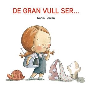 De gran vull ser... | 9791387614577 | Bonilla Raya, Rocio | Llibres.cat | Llibreria online en català | La Impossible Llibreters Barcelona