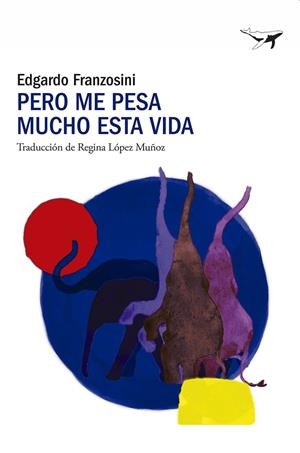 Pero me pesa mucho esta vida | 9791399130331 | Franzosini, Edgardo | Llibres.cat | Llibreria online en català | La Impossible Llibreters Barcelona
