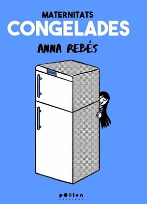 Maternitats congelades | 9788410255630 | Rebés Rodríguez, Anna | Llibres.cat | Llibreria online en català | La Impossible Llibreters Barcelona