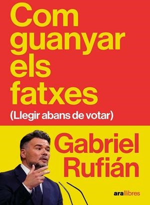 Com guanyar els fatxes | 9788411732475 | Rufián Romero, Gabriel | Llibres.cat | Llibreria online en català | La Impossible Llibreters Barcelona