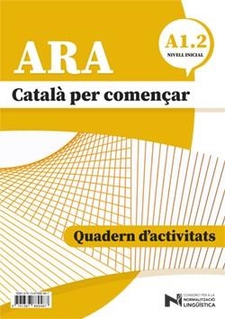 Ara. Català per començar. A1. 2. Nivell Inicial | 9791387889487 | Consorci per a la Normalització Lingüística | Llibres.cat | Llibreria online en català | La Impossible Llibreters Barcelona