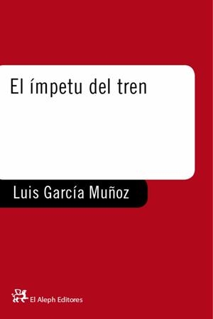 IMPETU DEL TREN, EL | 9788476693742 | GARCIA MUÑOZ, LUIS | Llibres.cat | Llibreria online en català | La Impossible Llibreters Barcelona